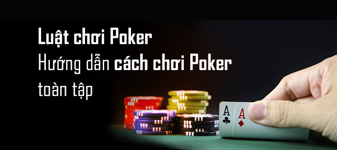 Luật Chơi Poker Dành Cho Người Mới